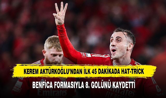 Kerem Aktürkoğlu’ndan İlk 45 Dakikada Hat-Trick