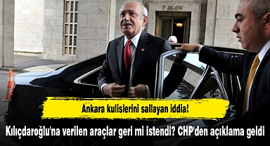 Kılıçdaroğlu'na verilen araçlar geri mi istendi? CHP'den açıklama geldi