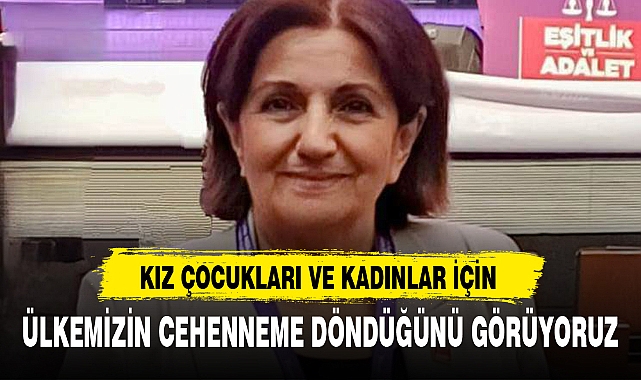 KIZ ÇOCUKLARI VE KADINLAR İÇİN ÜLKEMİZİN CEHENNEME DÖNDÜĞÜNÜ GÖRÜYORUZ