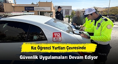 Kız Öğrenci Yurtları Çevresinde Güvenlik Uygulamaları Devam Ediyor