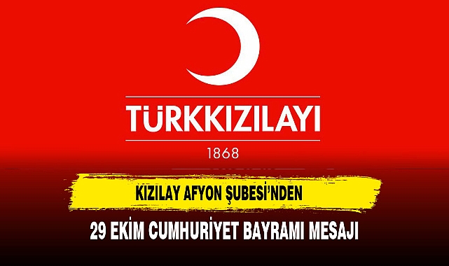 Kızılay Afyon Şubesi’nden 29 Ekim Cumhuriyet Bayramı Mesajı