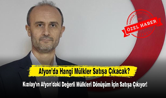 Kızılay’ın Afyon’daki Değerli Mülkleri Dönüşüm İçin Satışa Çıkıyor!