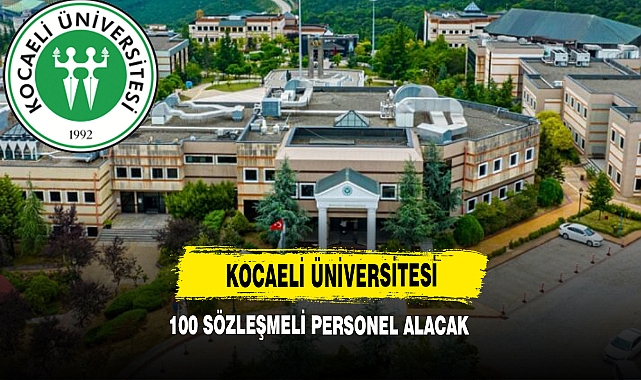 Kocaeli Üniversitesi 100 Sözleşmeli Personel Alacak!