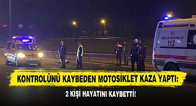 Kontrolünü Kaybeden Motosiklet Kaza Yaptı: 2 Kişi Hayatını Kaybetti!