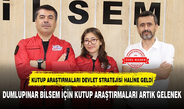 KUTUP ARAŞTIRMALARI DEVLET STRATEJİSİ HALİNE GELDİ