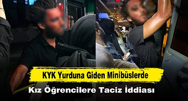 KYK Yurduna Giden Minibüslerde Kız Öğrencilere Taciz İddiası