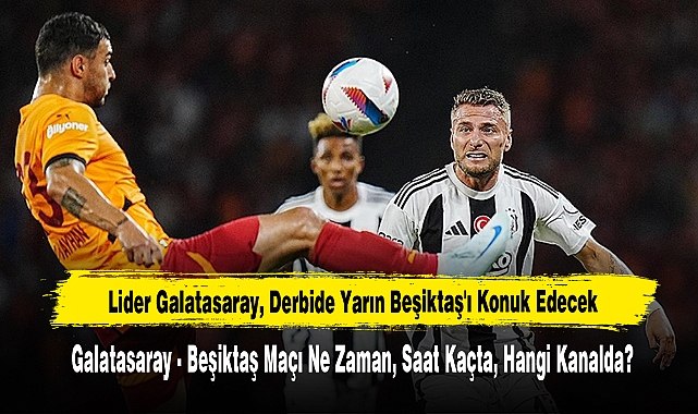 Lider Galatasaray, Derbide Yarın Beşiktaş'ı Konuk Edecek