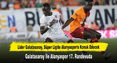 Lider Galatasaray, Süper Lig'de Alanyaspor'u Konuk Edecek