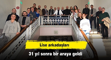 Lise arkadaşları 31 yıl sonra bir araya geldi