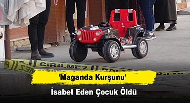 'Maganda Kurşunu' İsabet Eden Çocuk Öldü