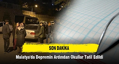 Malatya'da Depremin Ardından Okullar Tatil Edildi
