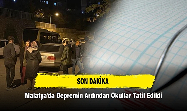 Malatya'da Depremin Ardından Okullar Tatil Edildi