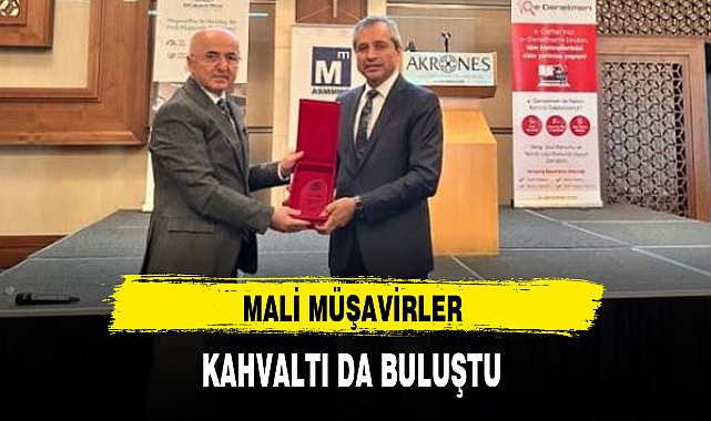 MALİ MÜŞAVİRLER KAHVALTI DA BULUŞTU