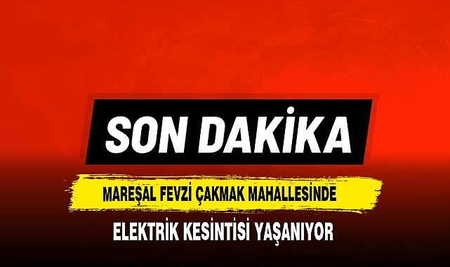Mareşal Fevzi Çakmak Mahallesinde Elektrik Kesintisi Yaşanıyor