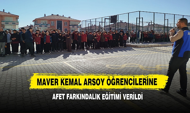 Maver Kemal Arsoy Öğrencilerine Afet Farkındalık Eğitimi Verildi