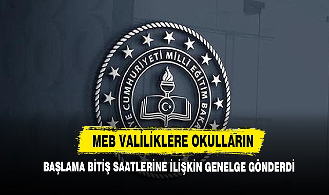 MEB Valiliklere Okulların Başlama Bitiş Saatlerine İlişkin Genelge Gönderdi