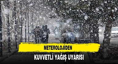 METEROLOJİDEN KUVVETLİ YAĞIŞ UYARISI