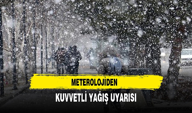 METEROLOJİDEN KUVVETLİ YAĞIŞ UYARISI