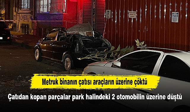 Metruk binanın çatısı araçların üzerine çöktü