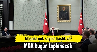 MGK bugün toplanacak: Masada çok sayıda başlık var
