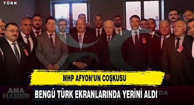MHP Afyon’un Coşkusu Bengü Türk Ekranlarında Yerini Aldı
