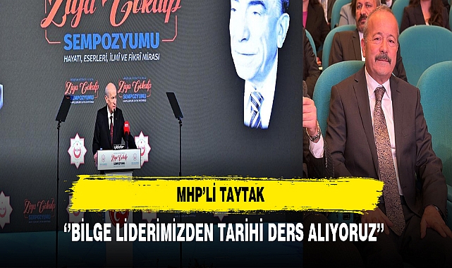 MHP’li Taytak ‘’Bilge Liderimizden Tarihi Ders Alıyoruz’’