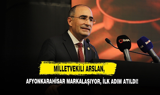 Milletvekili Arslan, Afyonkarahisar Markalaşıyor, İlk Adım Atıldı!