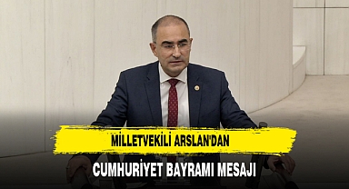 Milletvekili Arslan'dan Cumhuriyet Bayramı mesajı