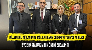 Milletvekili Arslan Evde Sağlık ve Bakım Derneği’ni TBMM’de Ağırladı