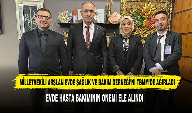 Milletvekili Arslan Evde Sağlık ve Bakım Derneği’ni TBMM’de Ağırladı