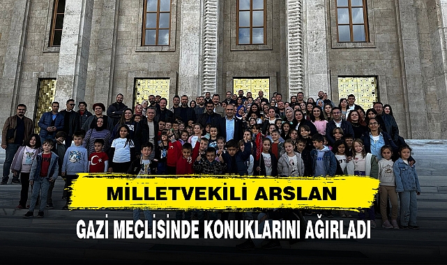 MİLLETVEKİLİ ARSLAN GAZİ MECLİSİNDE KONUKLARINI AĞIRLADI