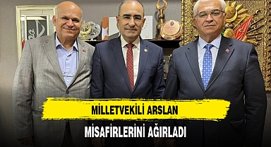 MİLLETVEKİLİ ARSLAN MİSAFİRLERİNİ AĞIRLADI