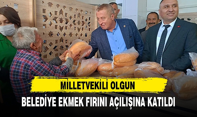 MİLLETVEKİLİ OLGUN BELEDİYE EKMEK FIRINI AÇILIŞINA KATILDI