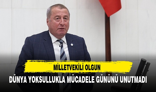MİLLETVEKİLİ OLGUN DÜNYA YOKSULLUKLA MÜCADELE GÜNÜNÜ UNUTMADI