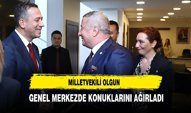 MİLLETVEKİLİ OLGUN GENEL MERKEZDE KONUKLARINI AĞIRLADI