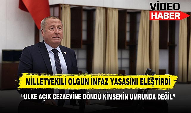 Milletvekili Olgun: “Ülke Açık Cezaevine Döndü Kimsenin Umrunda Değil”
