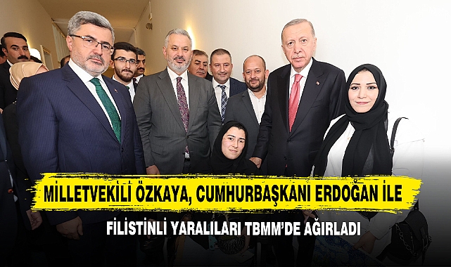 Milletvekili Özkaya, Cumhurbaşkanı Erdoğan İle Filistinli Yaralıları TBMM’de Ağırladı