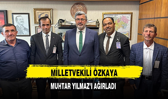 MİLLETVEKİLİ ÖZKAYA, MUHTAR YILMAZ’I AĞIRLADI