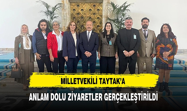 MİLLETVEKİLİ TAYTAK'A ANLAM DOLU ZİYARETLER GERÇEKLEŞTİRİLDİ