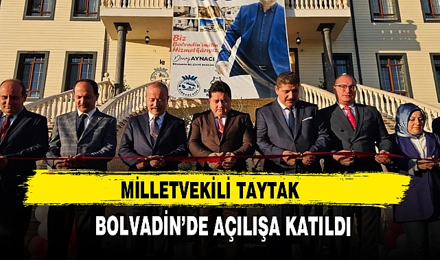MİLLETVEKİLİ TAYTAK BOLVADİN’DE AÇILIŞA KATILDI