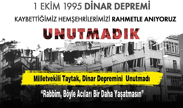 Milletvekili Taytak, Dinar Depremini Unutmadı