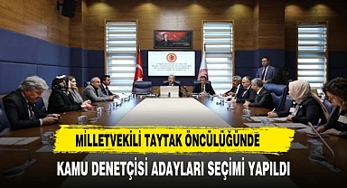MİLLETVEKİLİ TAYTAK ÖNCÜLÜĞÜNDE KAMU DENETÇİSİ ADAYLARI SEÇİMİ YAPILDI