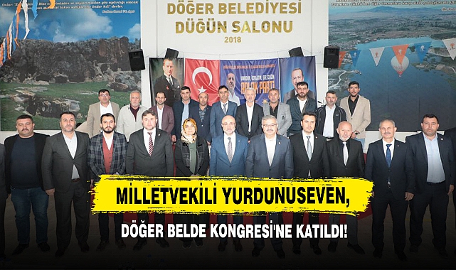Milletvekili Yurdunuseven, Döğer Belde Kongresi'ne Katıldı!