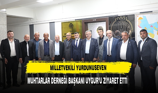 Milletvekili Yurdunuseven Muhtarlar Derneği Başkanı Uygur’u Ziyaret Etti