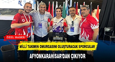 "MİLLİ TAKIMIN OMURGASINI OLUŞTURACAK SPORCULAR AFYONKARAHİSAR'DAN ÇIKIYOR"