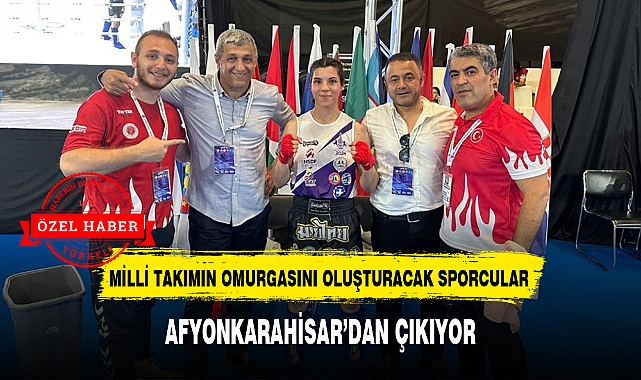 "MİLLİ TAKIMIN OMURGASINI OLUŞTURACAK SPORCULAR AFYONKARAHİSAR'DAN ÇIKIYOR"