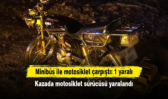 Minibüs ile motosiklet çarpıştı: 1 yaralı