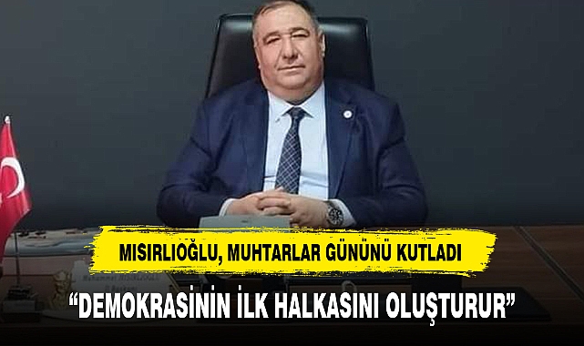 MISIRLIOĞLU, MUHTARLAR GÜNÜNÜ KUTLADI