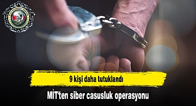 MİT'ten siber casusluk operasyonu: 9 kişi daha tutuklandı