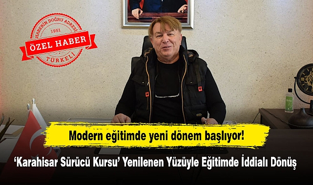 Modern eğitimde yeni dönem başlıyor!  ‘Karahisar Sürücü Kursu’ Yenilenen Yüzüyle Eğitimde İddialı Dönüş